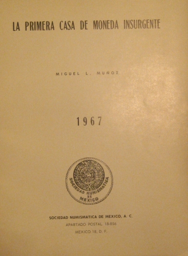 Portada de La primera casa De Moneda Insurgente. 1967 - Miguel L. Mu�oz