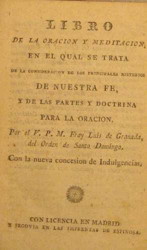 Portada de Libro De La Oraci�n y Meditaci�n En El Qual Se Trata De La Consideraci�n De Los Principales misterios De Nuestra Fe, y De Las Partes y Doctrina Para La Oraci�n - V. P.M. Fray Luis De Granada