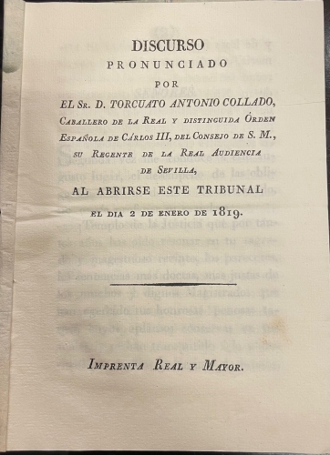 Portada de Discurso Pronunciado Por El Sr. D. Torcuato Antonio Collado, Caballero De La Real y Distinguida �rden Espa�ola De Carlos III, Del Consejo De S.M, Su Regente De La Real Audiencia De Sevilla, al Abrirse Este Tribunal El Dia 2 De Enero De 1819
