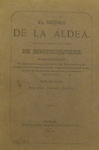 Portada de El Recreo De La Aldea. Tratado Teorico-Practico De Horticultura. Precedido De Algunas Nociones �tiles De Bot�nica y De Varias Observaciones Muy importantes Acerca Del Modo De Hacer las Siembras y Conocer Las Semillas - Jose Antonio Vecino