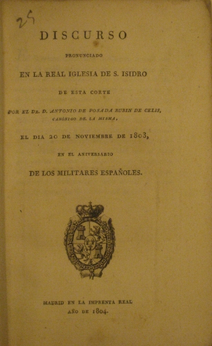 Portada de Discurso Pronunciado En La Real Iglesia De San Isidro de Esta Corte Por El Dr. D. Antonio De Posada Rubin De Celis, Can�nigo De La Misma, el D�a 20 De Noviembre De 1803 en El Aniversario De Los Militares Espa�oles