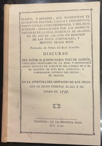Portada de Planes y Estados Que Manifiestan El n� De Pleytos, Causas y Expedientes, Tanto Civiles Como Criminales, y Del Real Acuerdo, Despachados Por Las Respectivas Salas De La Real Audiencia De Arag�n, en 1796. Discurso De D. Joseph Maria Puig De Samper.