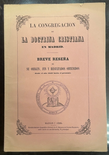Portada de La Congregaci�n De La Doctrina Cristiana En Madrid. Breve Rese�a De Su Origen, Fin y Resultados Obtenidos desde El A�o 1842 Hasta El Presente