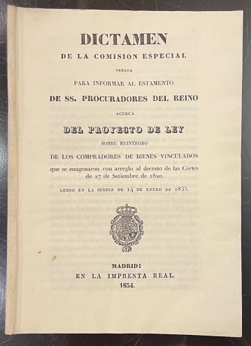 Portada de Dictamen De La Comisi�n Especial Creada Para Informar al Estamento De SS. Procuradores Del Reino acerca Del Proyecto De Ley Sobre Reintegro De Los Compradores De Bienes Vinculados Que Se Enagenaron Con Arreglo al Decreto De Las Cortes De 27 Sep De 1820.