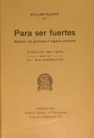 Portada de libro Para Ser Fuertes. M�todos De Gimnasia e Higiene Pr�cticas