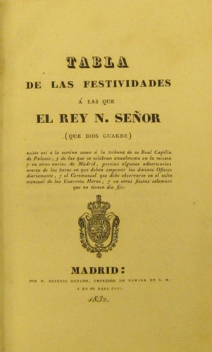 Portada de Tabla De Las Festividades � Las Que El Rey N. Se�or Asiste Asi a La Cortina Como a La Tribuna De Su Real Capilla De Palacio