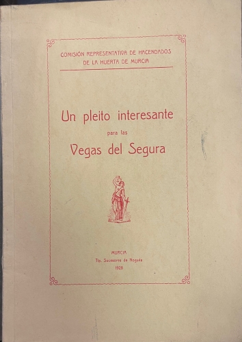 Portada de Un Pleito Interesante Para Las Vegas del Segura - Comisi�n representativa De Hacendados De La huerta De Murcia