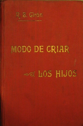 Portada de Modo De Criar Los Hijos. Educaci�n Fisica, Moral � Intelectual De La Infancia - R. B. Gir�n
