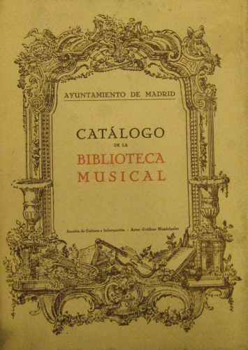 Portada de Cat�logo De La Biblioteca Musical. Edici�n Ilustrada. - Ayuntamiento de Madrid