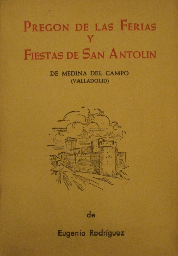 Portada de Preg�n De Las Ferias y Fiestas De San Antol�n De Medina del Campo (Valladolid) - Eugenio Rodr�guez