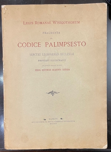 Portada de Legis Romanae Wisigothorum Fragmenta Ex Codice Palimpsesto Sanctae Legionensis Ecclesiae Protulit  Illustravit Ac Sumptu Publico Edidit Regia Historiae Academia Hispana - Fernandez Guerra et Orbe, Franciscus a Cardenas et Espejo, Fidelis Fita et Colomer, Emmanuel Danvila et Collado, Joannes a Deo Rada et Delgado, Marcellinus Menendez et Pelayo, Eduardus Ab Hinojosa et Naveros.