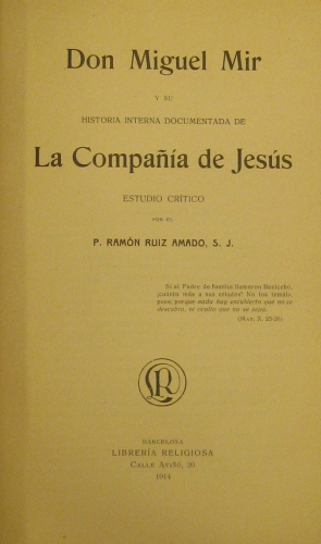 Portada de Don Miguel Mir y Su Historia Interna Documentada De la Compa�ia De Jes�s. Estudio Cr�tico. - P. Ram�n Ruiz Amado
