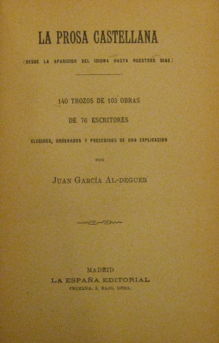 Portada de La Prosa Castellana Desde La Aparici�n Del Idioma Hasta nuestros D�as. 140 Trozos De 103 Obras De 76 Escritores. - Juan Garc�a Al-Deguer