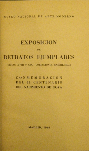 Portada de Exposici�n de Retratos Ejemplares (Siglos XVIII y XIX. Colecciones Madrile�as). Conmemoraci�n Del II Centenario Del Nacimiento De Goya