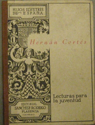 Portada de Otro Gran Capit�n de Nuestro Tiempo. Historia Prodigiosa y Novelesca de Hern�n Cortes - Luis Martinez Kleiser