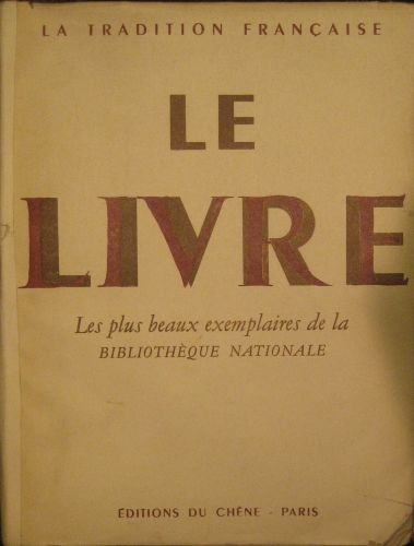 Portada de Le Livre, Les plus beaux exemplaires de la bibliotheque Nationale - Dirigido por Andre Lejard