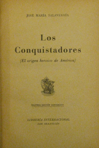 Portada de Los Conquistadores. El Origen Heroico De Am�rica - Jos� Mar�a Salaverr�a