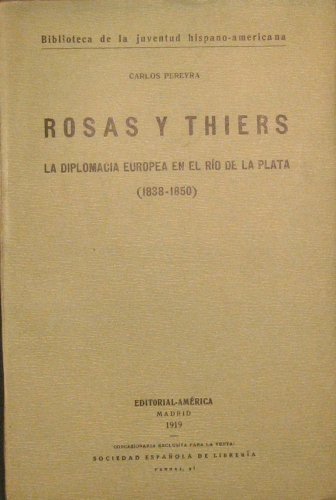 Portada de Rosas y Thiers. La Diplomacia Europea En El R�o De La Plata (1838-1850) - Carlos Pereyra