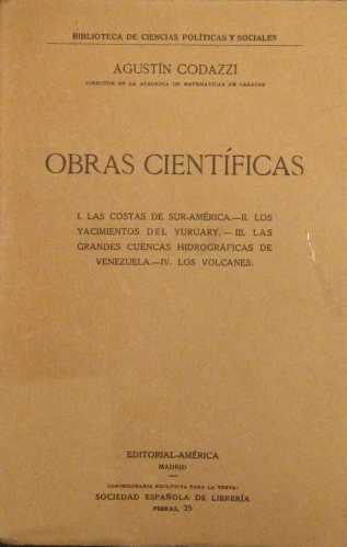 Portada de Obras Cient�ficas. I. Las Costa De Sur-Am�rica. II. Los Yacimientos Del Yuruary. III. Las Grandes Cuencas Hidrogr�ficas De Venezuela. IV. Los Volcanes - Agust�n Codazzi