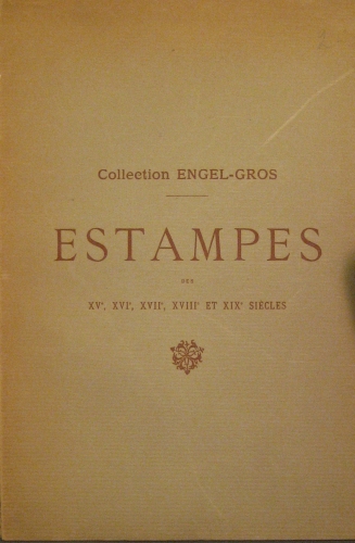Portada de Collection Engel-Gros. Estampes Des XV, XVI, XVII; XVIII et XIX Siecles. Hotel Drouot, 1921
