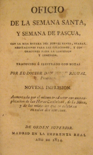 Portada de Oficio De La Semana Santa y Semana De Pascua Con La Misa Entera Del Jueves Santo, Stabat, Meditaciones Para Las Estaciones, y Con Oraciones Para La Confesi�n y Comuni�n - Josef Rigual