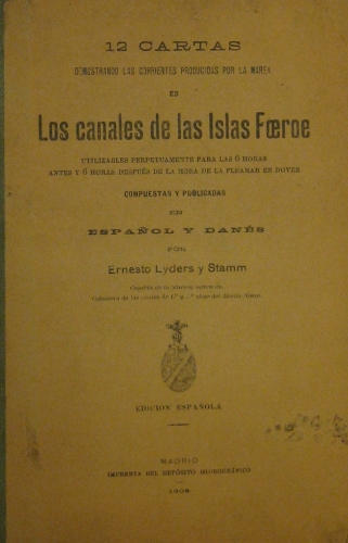 Portada de 12 Cartas Demostrando Las Corrientes Producidas Por La Marea En Los Canales De Las Islas Foeroe Utilizables Perpetuamente Para Las 6 Horas Antes y 6 horas Despu�s De La Hora De La Pleamar En Dover. En Espa�ol y Dan�s - Ernesto Lyders y Stamm