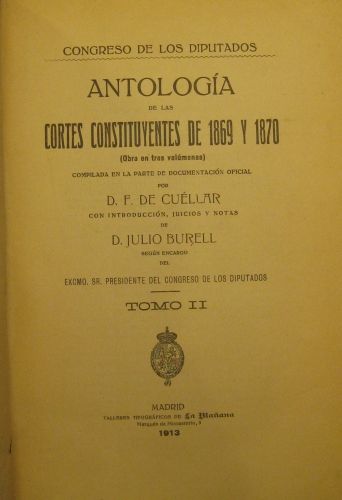 Portada de Antolog�a De Las Cortes Constituyentes Desde 1869 y 1870. Tomo II:Cuesti�n Religiosa, Forma De Gobierno, Los Partidos En Batalla - F. De Cuellar y Julio Burell