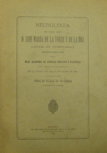 Portada de Necrologia Del Excmo. Sr. D. Luis Mar�a De La Torre y De La Hoz, Conde De Torre�naz..leida En La Junta Del D�a 11 De Marzo De 1902 Por El Excmo. Sr. Conde De Tejada De Valdosera