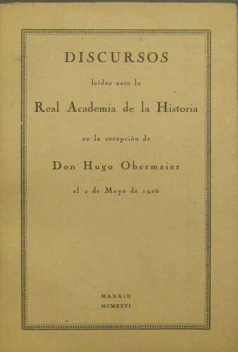 Portada de Discursos Le�dos Ante La Real Academia De La Historia En La Recepci�n De Don Hugo Obermaier El 2 De Mayo De 1926