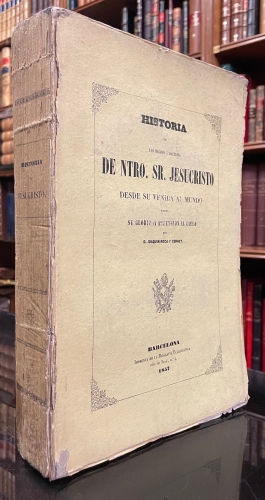 Portada de Historia De Los Hechos y Doctrina De Ntro. Sr. Jesucristo Desde Su Venida al Mundo Hasta Su Gloriosa Ascension al Cielo - Joaquin Roca y Cornet