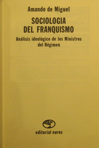 Portada de Sociologia Del Franquismo. An�lisis Ideol�gico De Los Ministros Del R�gimen - Amando De Miguel