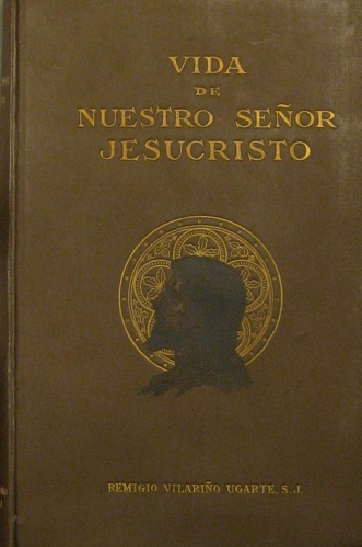 Portada de Vida De Nuestro Se�or Jesucristo - Remigio Vilari�o Ugarte