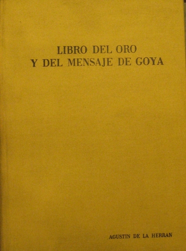 Portada de Libro del Oro y del mensaje de Goya - Agustin de la Herranz