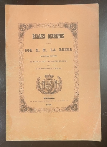 Portada de Reales Decretos Espedidos Por S.M. La Reina Nuestra Se�ora (Isabel II) El 17 De Julio y 2 De Agosto De 1852 Para El Gobierno Interior De Su Real Casa