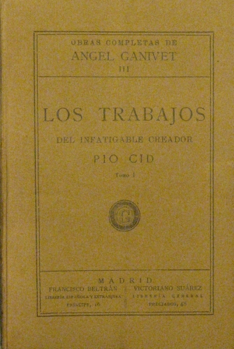 Portada de Los Trabajos del Infatigable Creador, Pio Cid.  - Angel Ganivet