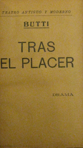 Portada de Tras el placer. Drama En cinco Actos - Butti