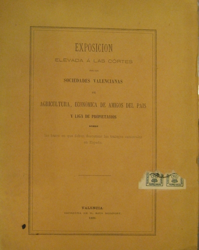 Portada de Exposici�n Elevada a las Cortes Por Las Sociedades Valencianas De Agricultura, Econ�mica De amigos Del Pais y Liga De Propietarios Sobre Las Bases En Que Deben Descansar Los Trabajos Catastrales en Espa�a