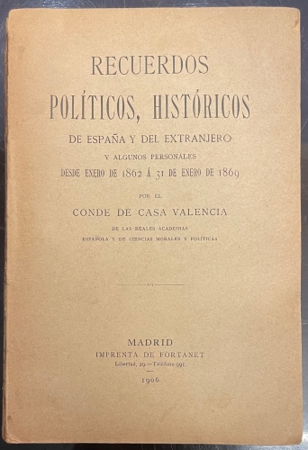 Portada de Recuerdos Pol�ticos, Hist�ricos De Espa�a y Del Extranjero y Algunos Personales Desde Enero De 1862 � 31 De Enero De 1869 - Conde de Casa Valencia