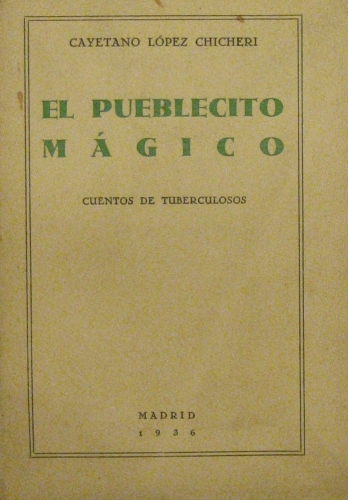 Portada de El pueblecito magico. Cuentos de Tuberculosos. - C. Lopez Chicheri