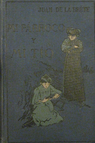 Portada de Mi p�rroco y mi t�o. - Juan de la Br�te