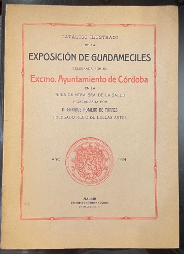 Portada de Cat�logo Ilustrado Exposici�n de Guadameciles, por el Ayuntamiento de C�rdoba En La Feria De Ntra. Sra. De La Salud y Organizada Por Enrique Romero De Torres - E. Romero de Torres