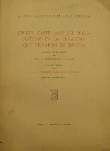 Portada de Origen Castellano Del Prognatismo En Las Dinast�as Que Reinaron En Europa. Discurso - Florest�n Aguilar. Enrique Slocker La Rosa