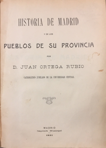 Portada de Historia De Madrid y De Los Pueblos De Su Provincia - Juan Ortega Rubio
