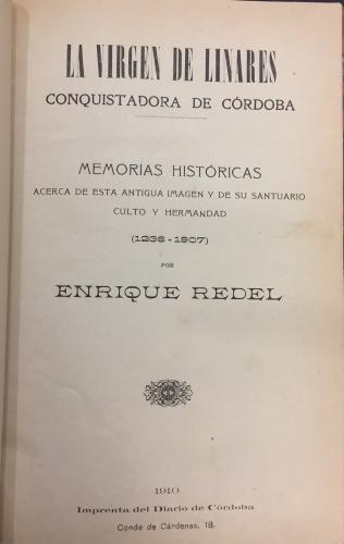 Portada de La Virgen De Linares, Conquistadora De C�rdoba. Memorias Hist�ricas Acerca de Esta Antigua Imagen y De Su Santuario Culto y Hermandad (1236-1907) - Enrique Redel