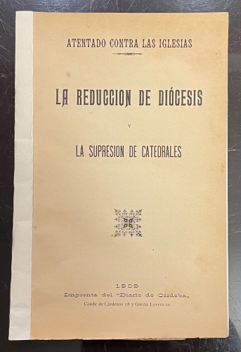 Portada de Atentado Contra Las Iglesias. La Reducci�n De Di�cesis y La Supresi�n De Catedrales