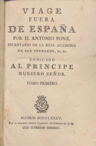 Portada de Viage de Espa�a o Cartas en que se da noticia de las cosas mas apreciables y dignas de saberse que hay en ellas. Viage fuera de Espa�a - Antonio Ponz