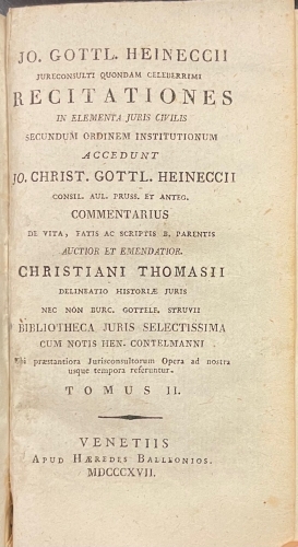 Portada de Recitationes in Elementa Juris Civiles in elementa juris civilis secundum ordinem institutionum accedunt Jo. Christ. Gottl. Heineccii. COmmentarius de Vita, Fatis ac Scriptis B. Parentis. Auctior et emendatior Christiani Thomasii. - Johann Gottlieb Heinecke