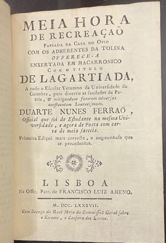 Portada de Macarronea Latino-Portugueza quer dizer apontoado de versos macarronicos latino-portuguezes, que alguns poetas de bom humor destilarao do lambique da cachimonia para desterro da melancolia / Meia Hora de Recrea�ao - Varios / Duarte Nunes Ferrao