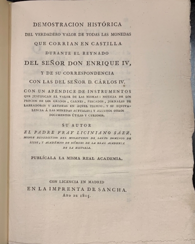 Portada de Demostraci�n Hist�rica del Verdadero Valor de todas las Monedas que corrian en Castilla durante el Reynado del Se�or Don Enrique IV y de su correspondencia con las del Se�or D. Carlos IV - Fray Liciniano Saez