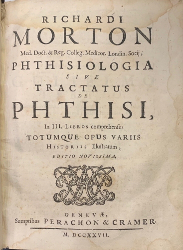 Portada de Phthisiologia sive Tractatus de Phthisi. Tractatus de Morbis Universalibus Acutis. Phthisiologia Lancastriensis cui accessit Tentamen Philosophicum de Mineralibus Aquis - Richard Morton. Caroli Leigh